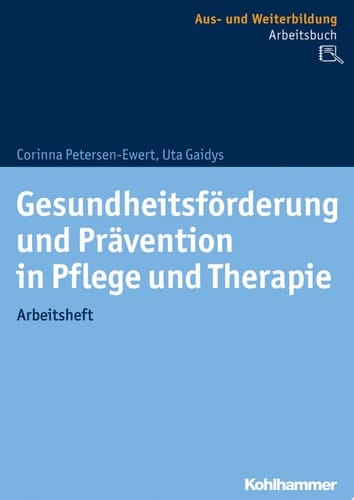 Gesundheitsförderung und Prävention in Pflege und Therapie Grundlagen, Übungen, Wissenstransfer