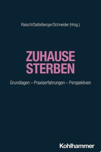 Zuhause sterben Grundlagen - Praxiserfahrungen - Perspektiven