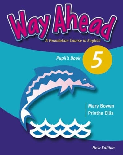 Way Ahead Pupil's book / Mary Bowen ; Printha Ellis