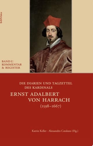 Die Diarien und Tagzettel des Kardinals Ernst Adalbert von Harrach (1598-1667): Kommentar & Register