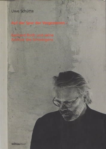 Auf Der Spur Der Vergessenen: Gerhard Roth Und Seine Archive Des Schweigens (Schriften Des Instituts Fur Kunstgeschichte, Akademie Der Bi) (German Edition)