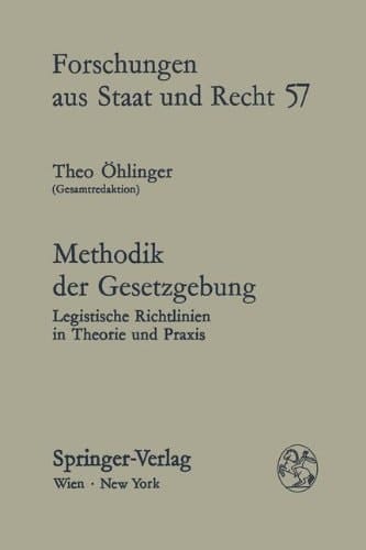 Methodik der Gesetzgebung Legistische Richtlinien in Theorie und Praxis