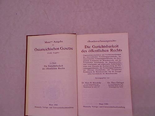 Die Gerichtsbarkeit des öffentlichen Rechts Organisationsvorschriften und Verfahrensordnungen des österreichischen Verwaltungsgerichtshofes, des österreichischen Verfassungsgerichtshofes, der Europäischen Kommission für Menschenrechte und des Europäischen Gerichtshofes für Menschenrechte, samt verweisenden und erläuternden Anmerkungen sowie einer Übersicht der Rechtsprechung des Verwaltungsgerichtshofes, des Verfassungsgerichtshofes, des Obersten Gerichtshofes, der Europäischen Kommission für Me
