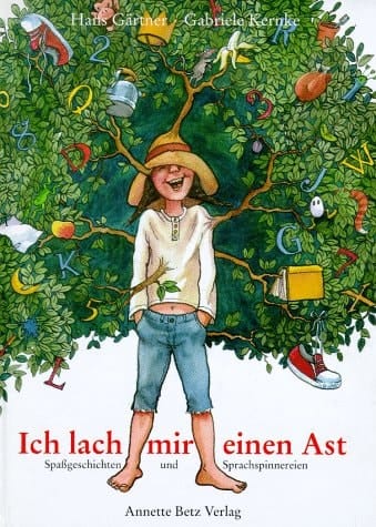 Ich lach mir einen Ast Spassgeschichten und Sprachspinnereien