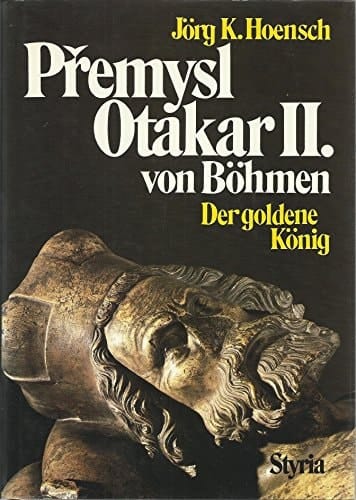 Přemysl Otakar II. von Böhmen: Der goldene König (German Edition)