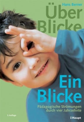 Über-Blicke - Ein-Blicke pädagogische Strömungen durch 3 Jahrzehnte