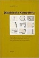 Didaktische Kompetenz Zugänge zu einer theoriegestützten bildungsorientierten Planung und Reflexion des Unterrichts