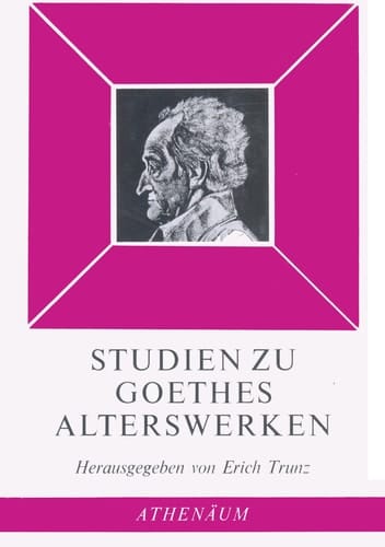 Studien zu Goethes Alterswerken: Herausgegeben von Erich Trunz (Goethezeit) (German Edition)