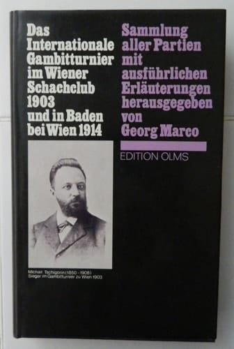 Das internationale Gambitturnier im Wiener Schachclub 1903 und in Baden bei Wien 1914 Sammlung aller Partien mit ausführlichen Erläuterungen