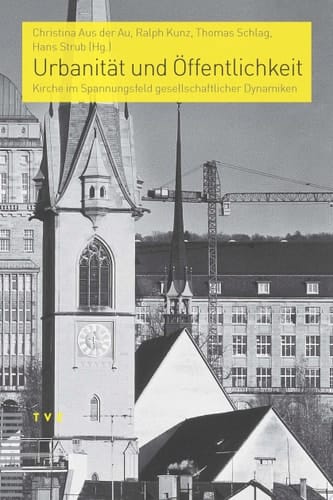 Urbanität und Öffentlichkeit Kirche im Spannungsfeld gesellschaftlicher Dynamiken