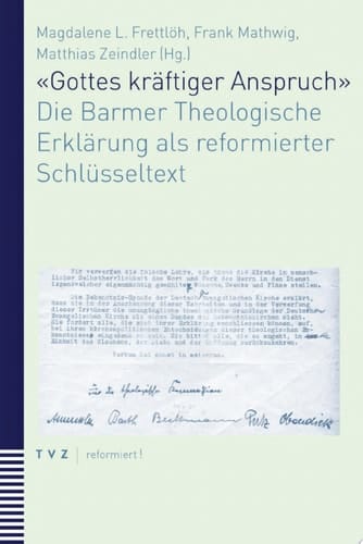 Gottes kräftiger Anspruch' Die Barmer Theologische Erklärung als reformierter Schlüsseltext