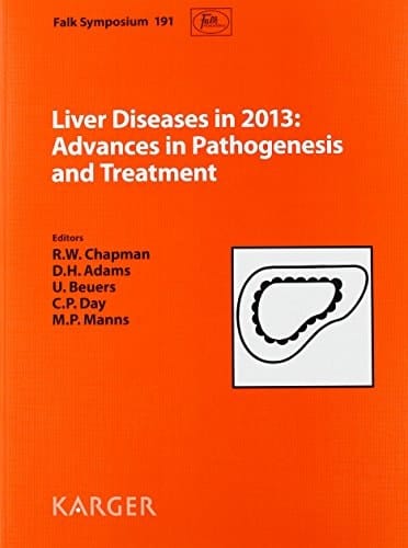 Liver Diseases in 2013: Advances in Pathogenesis and Treatment Falk Symposium 191, London, October 2013Reprint Of: Digestive Diseases 2014, Vol. 32, No. 5