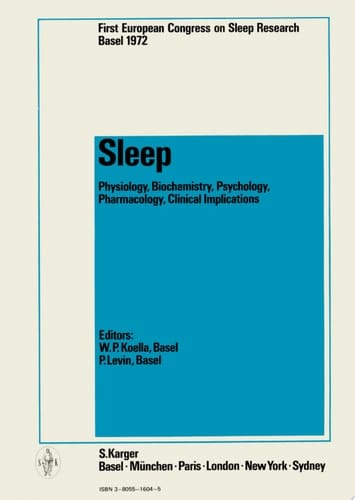Sleep 1972 1st European Congress on Sleep Research, Basel, October 1972. Physiology, Biochemistry, Psychology, Pharmacology, Clinical Implications
