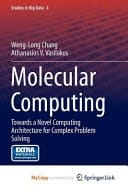 Molecular Computing Towards a Novel Computing Architecture for Complex Problem Solving
