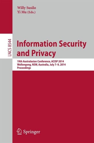 Information Security and Privacy 19th Australasian Conference, ACISP 2014, Wollongong, NSW, Australia, July 7-9, 2014. Proceedings
