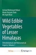 Wild Edible Vegetables of Lesser Himalayas Ethnobotanical and Nutraceutical Aspects, Volume 1