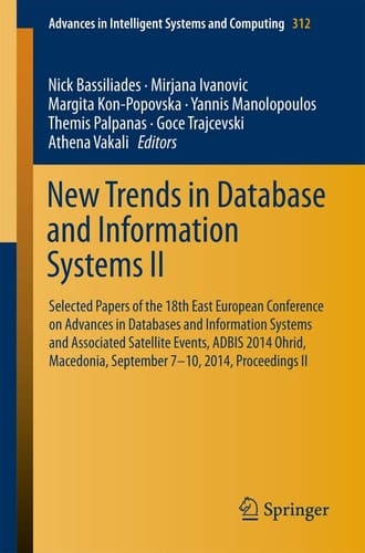 New Trends in Database and Information Systems II Selected papers of the 18th East European Conference on Advances in Databases and Information Systems and Associated Satellite Events, ADBIS 2014 Ohrid, Macedonia, September 7-10, 2014 Proceedings II