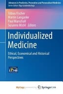 Individualized Medicine Ethical, Economical and Historical Perspectives