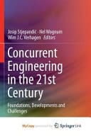 Concurrent Engineering in the 21st Century Foundations, Developments and Challenges