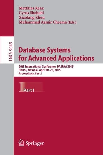 Database Systems for Advanced Applications 20th International Conference, DASFAA 2015, Hanoi, Vietnam, April 20-23, 2015, Proceedings, Part I
