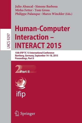 Human-Computer Interaction – INTERACT 2015 15th IFIP TC 13 International Conference, Bamberg, Germany, September 14-18, 2015, Proceedings, Part II