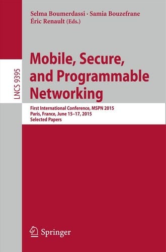 Mobile, Secure, and Programmable Networking First International Conference, MSPN 2015, Paris, France, June 15-17, 2015, Selected Papers