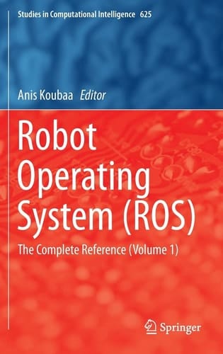 Robot Operating System (ROS) The Complete Reference