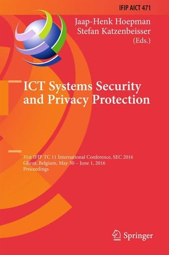 ICT Systems Security and Privacy Protection 31st IFIP TC 11 International Conference, SEC 2016, Ghent, Belgium, May 30 - June 1, 2016, Proceedings