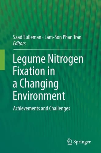 Legume Nitrogen Fixation in a Changing Environment Achievements and Challenges