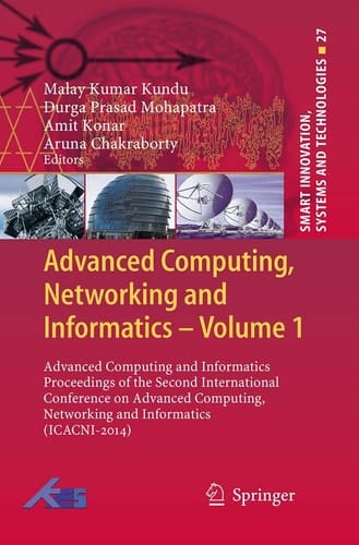 Advanced Computing, Networking and Informatics- Volume 1 Advanced Computing and Informatics Proceedings of the Second International Conference on Advanced Computing, Networking and Informatics (ICACNI-2014)