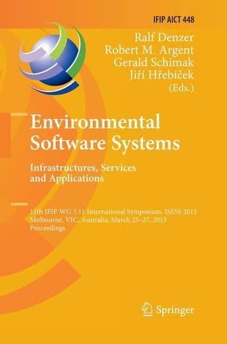 Environmental Software Systems. Infrastructures, Services and Applications 11th IFIP WG 5.11 International Symposium, ISESS 2015, Melbourne, VIC, Australia, March 25-27, 2015, Proceedings