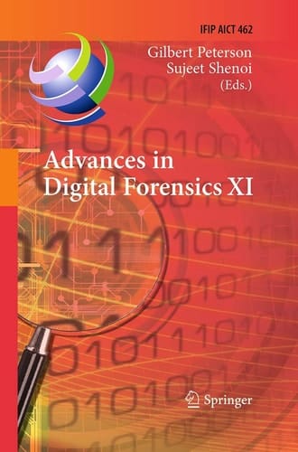 Advances in Digital Forensics XI 11th IFIP WG 11.9 International Conference, Orlando, FL, USA, January 26-28, 2015, Revised Selected Papers