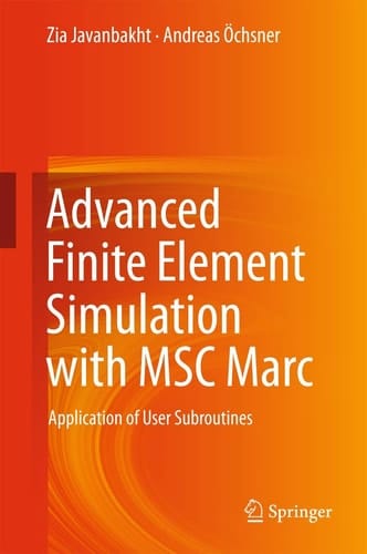 Advanced Finite Element Simulation with MSC Marc Application of User Subroutines