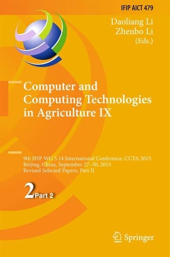 Computer and Computing Technologies in Agriculture IX 9th IFIP WG 5.14 International Conference, CCTA 2015, Beijing, China, September 27-30, 2015, Revised Selected Papers, Part II