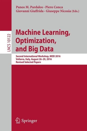 Machine Learning, Optimization, and Big Data Second International Workshop, MOD 2016, Volterra, Italy, August 26-29, 2016, Revised Selected Papers