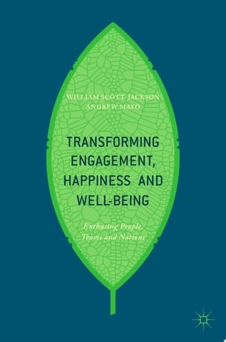 Transforming Engagement, Happiness and Well-Being Enthusing People, Teams and Nations