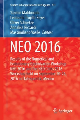 NEO 2016 Results of the Numerical and Evolutionary Optimization Workshop NEO 2016 and the NEO Cities 2016 Workshop held on September 20-24, 2016 in Tlalnepantla, Mexico