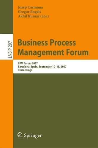 Business Process Management Forum BPM Forum 2017, Barcelona, Spain, September 10-15, 2017, Proceedings