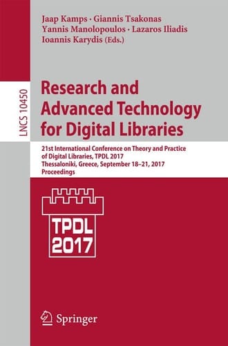 Research and Advanced Technology for Digital Libraries 21st International Conference on Theory and Practice of Digital Libraries, TPDL 2017, Thessaloniki, Greece, September 18-21, 2017, Proceedings