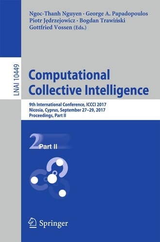 Computational Collective Intelligence: 9th International Conference, ICCCI 2017, Nicosia, Cyprus, September 27-29, 2017, Proceedings, Part II (Lecture Notes in Computer Science, 10449)