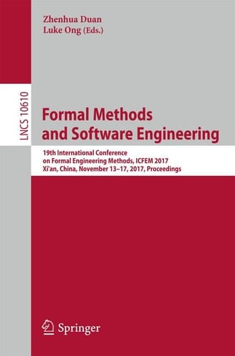 Formal Methods and Software Engineering 19th International Conference on Formal Engineering Methods, ICFEM 2017, Xi'an, China, November 13-17, 2017, Proceedings