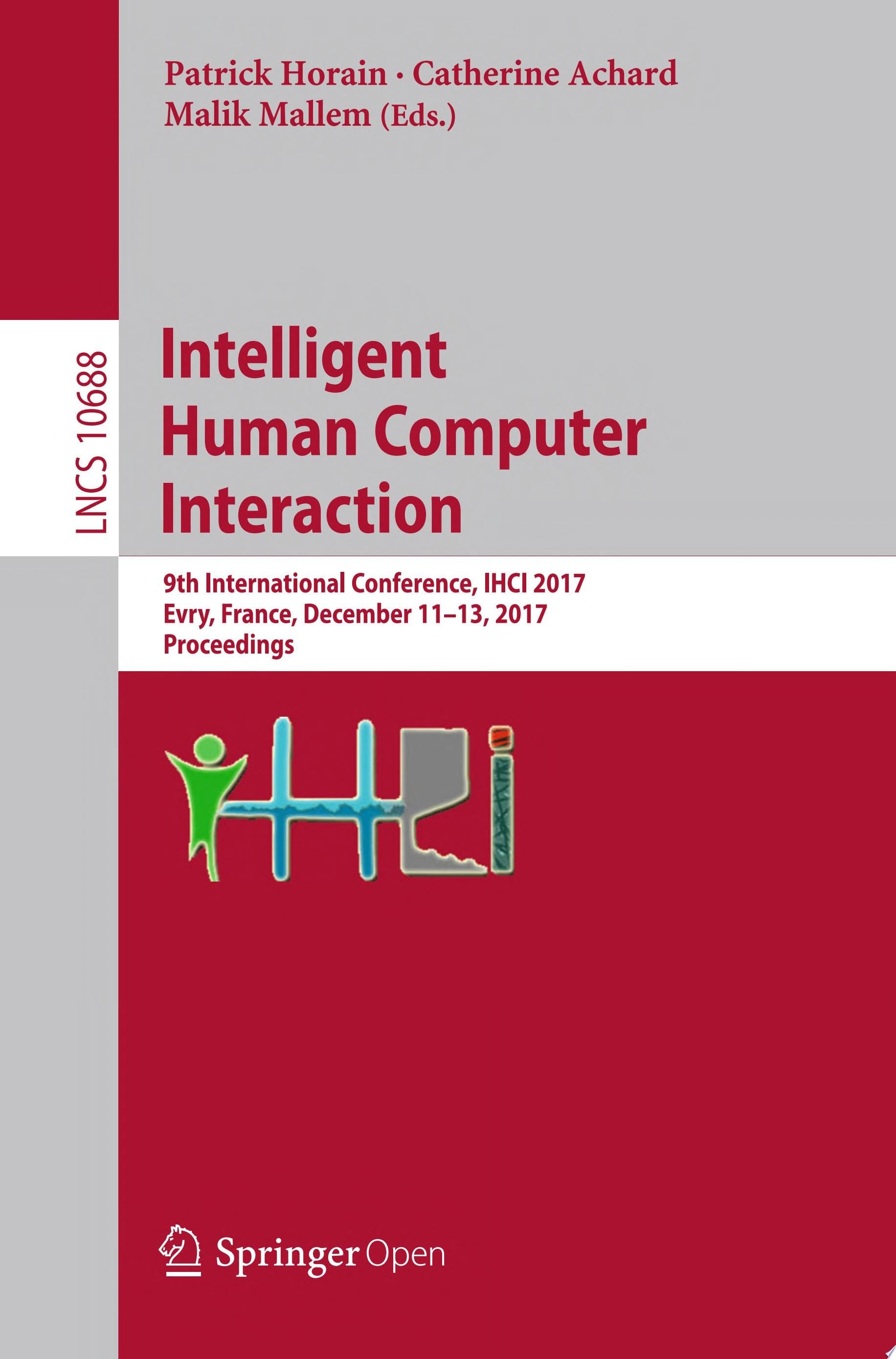 Intelligent Human Computer Interaction 9th International Conference, IHCI 2017, Evry, France, December 11-13, 2017, Proceedings