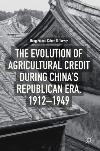 The Evolution of Agricultural Credit during China’s Republican Era, 1912–1949