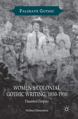 Women’s Colonial Gothic Writing, 1850-1930 Haunted Empire