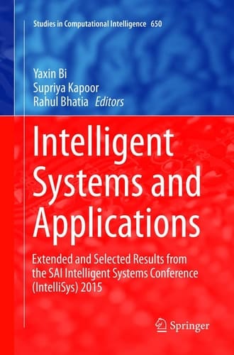 Intelligent Systems and Applications Extended and Selected Results from the SAI Intelligent Systems Conference (IntelliSys) 2015
