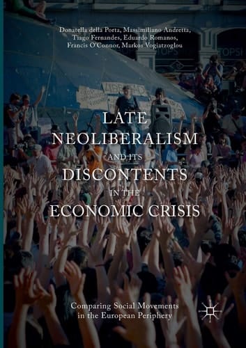 Late Neoliberalism and its Discontents in the Economic Crisis Comparing Social Movements in the European Periphery