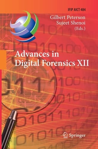 Advances in Digital Forensics XII 12th IFIP WG 11.9 International Conference, New Delhi, January 4-6, 2016, Revised Selected Papers
