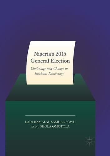 Nigeria’s 2015 General Elections Continuity and Change in Electoral Democracy
