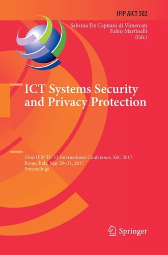 ICT Systems Security and Privacy Protection 32nd IFIP TC 11 International Conference, SEC 2017, Rome, Italy, May 29-31, 2017, Proceedings