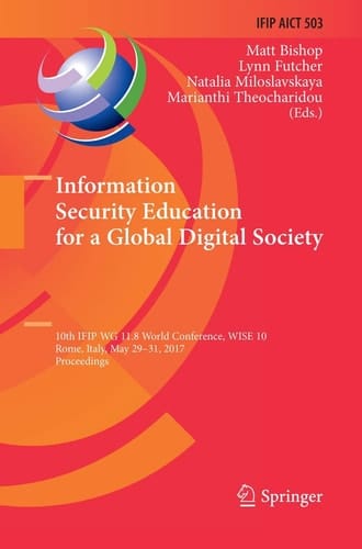 Information Security Education for a Global Digital Society 10th IFIP WG 11.8 World Conference, WISE 10, Rome, Italy, May 29-31, 2017, Proceedings